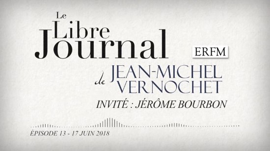 Le Libre Journal de Jean-Michel Vernochet n°13 – Jérôme Bourbon (audio)