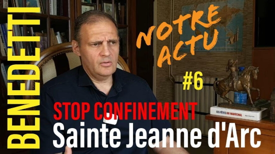 Notre actu : 10 mai Fête de Jeanne d’Arc #StopConfinement – Yvan Benedetti (vidéo)
